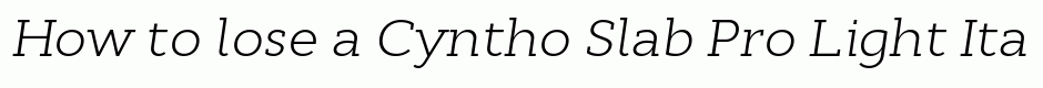 Cyntho Slab Pro Light Italic