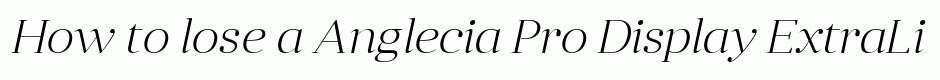 Anglecia Pro Display ExtraLight Italic