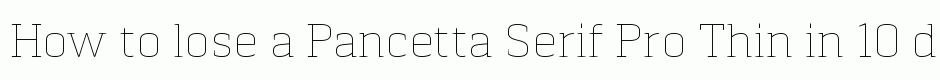 Pancetta Serif Pro Thin