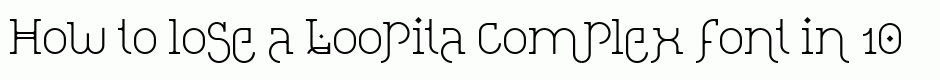 Loopita complex font