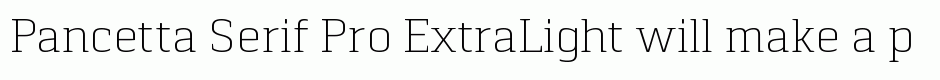 Pancetta Serif Pro ExtraLight