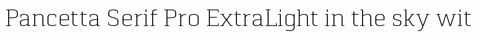 Pancetta Serif Pro ExtraLight