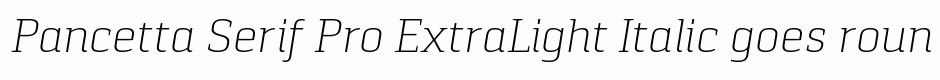 Pancetta Serif Pro ExtraLight Italic